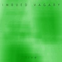Live by Imbued Vagary