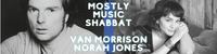 Van Morrison / Norah Jones Mostly Music Shabbat service