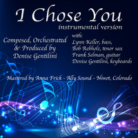 I Chose You (Instrumental Version) by Denise Gentilini