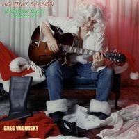 Holiday Season (Christmas Music Soundtrack) by Greg Vadimsky