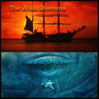 World On FIre by The Ahab Dilemma