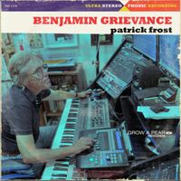 Benjamin Grievance by Patrick Frost