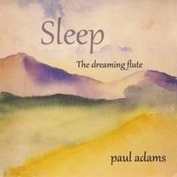 Sleep the Dreaming Flute by Paul Adams
