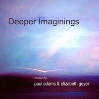 Deeper Imaginings by Paul Adams & Elizabeth Geyer