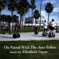 On Patrol With The Jazz Police by Elizabeth Geyer