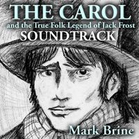 The Carol And The True Folk Legend Of Jack Frost Soundtrack by Mark Brine