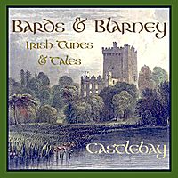 Bards & Blarney - Irish Tunes & Tales by Castlebay
