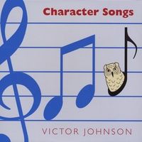 Character Songs by Victor Johnson