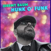 Hunk O' Funk by Jeremy Baum