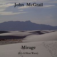 Mirage (It's A Heat Wave) by John McGrail
