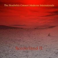 Borderland II by The Headwhiz Consort Moderne Internationale