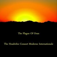 The Plague of Oran by The Headwhiz Consort Moderne Internationale
