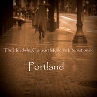 Portland by The Headwhiz Consort Moderne Internationale