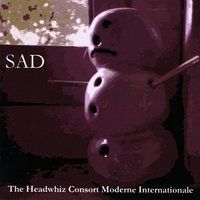 Sad by The Headwhiz Consort Moderne Internationale