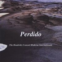 Perdido by The Headwhiz Consort Moderne Internationale