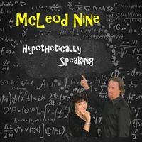 Hypothetically Speaking by McLeod Nine 