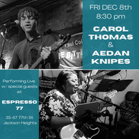 FRI DEC 8th - Carol Thomas & Aedan Knipes LIVE @ Espresso77