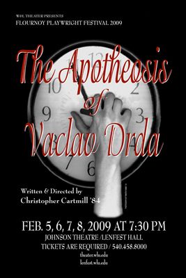 in the 2009 Flournoy Playwright production of Christopher Cartmill's THE APOTHEOSIS OF VACLAV DRDA

