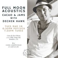 FULL MOON ACOUSTICS: CACAO & JAMS WITH DECHEN HAWK (House Concert) 