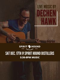 Spirit Hound Distillery Presents: Dechen Hawk