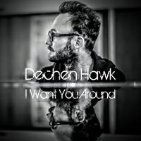 I Want You Around by Dechen Hawk