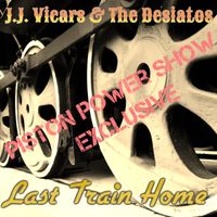 Last Train Home (Piston Power Show Exclusive) by J.J. Vicars & The Desiatos
