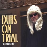 Dubs On Trial by Ric Seaberg
