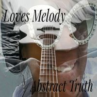 Loves Melody by Abstract Truth