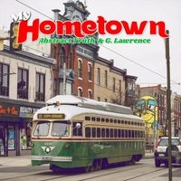 My Hometown by Abstract Truth & G Lawrence