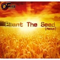Plant the Seed (Redux) by OFMB