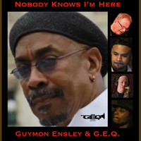Nobody Knows I'm Here Reissue by Guymon Ensley & G,E.Q. 