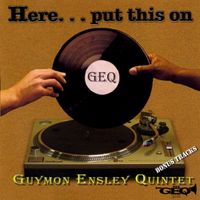 Here Put This On by Guymon Ensley & G.E.Q.