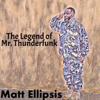 The Legend Of Mr. Thunderfunk by Matt Ellipsis