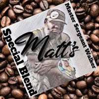 Matt's Special Blend by Master Sergeant Walker [feat. Matt Ellipsis]