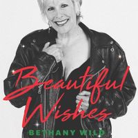 BEAUTIFUL WISHES by BETHANY WILD