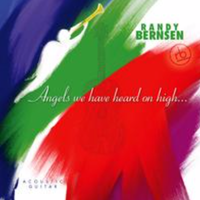 Angels we have heard on High by Randy Bernsen
