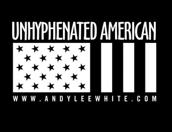 Unhyphenated American (black) - Andy Lee White
