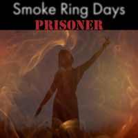 Prisoner by Smoke Ring Days