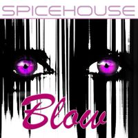 Blow (2018 Remix) by SpiceHouse