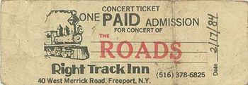 Concert ticket for The Roads at Right Track Inn, Freeport, NY - 1984
