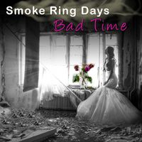Bad Time by Smoke Ring Days