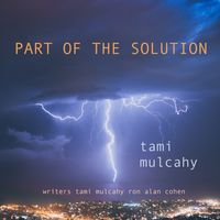 PART OF THE SOLUTION by                                  Tami Mulcahy