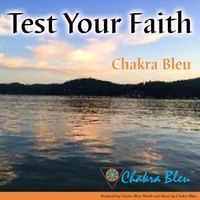 Test Your Faith by Chakra Bleu