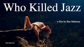 Who Killed Jazz Official Movie Poster 2023 Bmakin FIlm Director Ben Makinen

