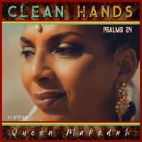 CLEAN HANDS - PSALMS 24  by Queen Makedah