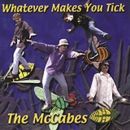 The McCabes "Whatever Makes You Tick"
