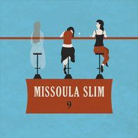 9 by Missoula Slim