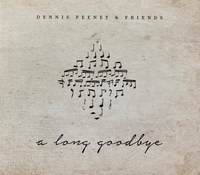 Dennis Feeney and Friends, "A Long Goodbye" 