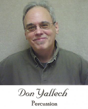 Don Yallech B.M.Y.S.U,Master’s DegreeManhattan School of Music; performed with Rhys Chathm, The S.E.M. Ensemble, The Psychedelic Furs, Broadway shows & gigs abroad; gigs withYoungstown Symphony,Warren Philharmonic, Easy Street Productions, &local; musicians.
