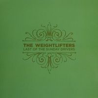 Last of the Sunday Drivers by The Weightlifters